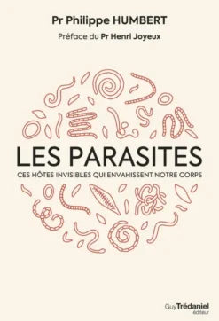 Les Parasites - Ces hôtes invisibles qui envahissent notre corps