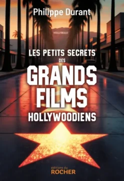 Les petits secrets des grands films hollywoodiens