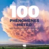Les 100 phénomènes météo les plus extraordinaires