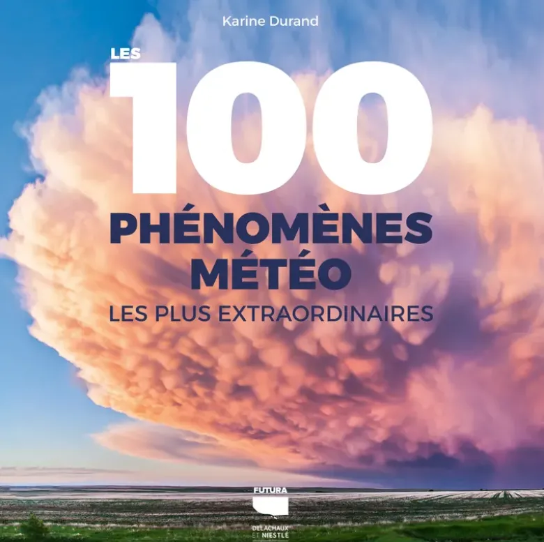 Les 100 phénomènes météo les plus extraordinaires