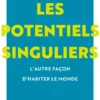 Les potentiels singuliers, l'autre façon d'habiter le monde