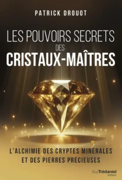 Les pouvoirs secrets des cristaux-maîtres
