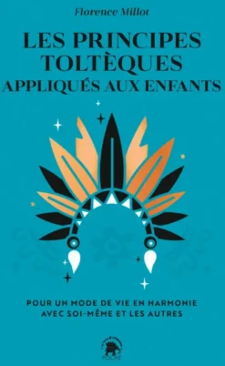 Les principes toltèques appliqués aux enfants