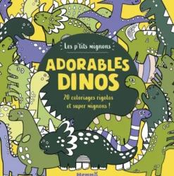 Les p'tits mignons - Adorables dinos - 20 coloriages rigolos !