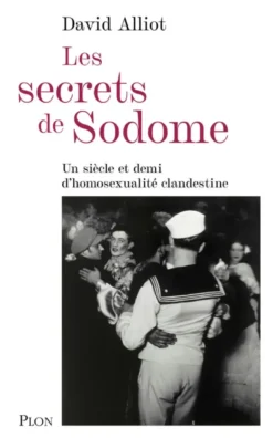 Les secrets de Sodome - Un siècle et demi d'homosexualité clandestine