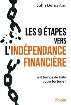 Les 9 étapes vers l'indépendance financière - Il est temps de bâtir votre fortune !