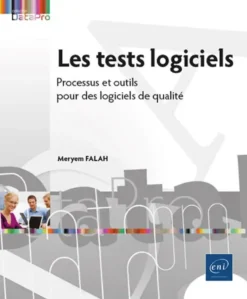 Les tests logiciels - Processus et outils pour des logiciels de qualité