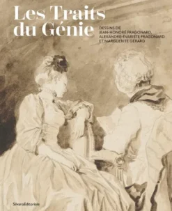 Les traits du Génie - dessins de Jean-Honoré Fragonard, Alexandre-Évariste Fragonard et Marguerite Gérard