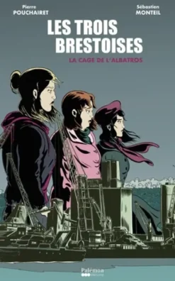 Les Trois Brestoises - La cage de l'albatros