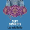 Les Trois Dahlia - Tome 03 Sept Suspects