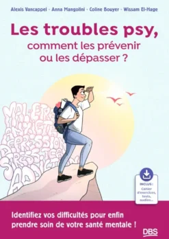 Les troubles psy, comment les prévenir ou les dépasser ?
