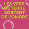 Les vers de terre sortent de l'ombre