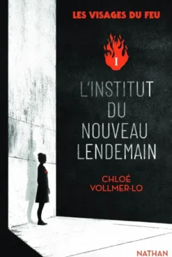 Les visages du feu - Tome 1 L'institut du nouveau lendemain