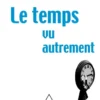 Le Temps, vu autrement