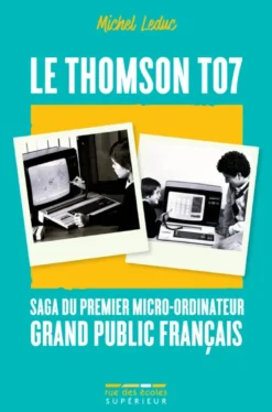 Le Thomson TO7, saga du premier micro-ordinateur grand public français