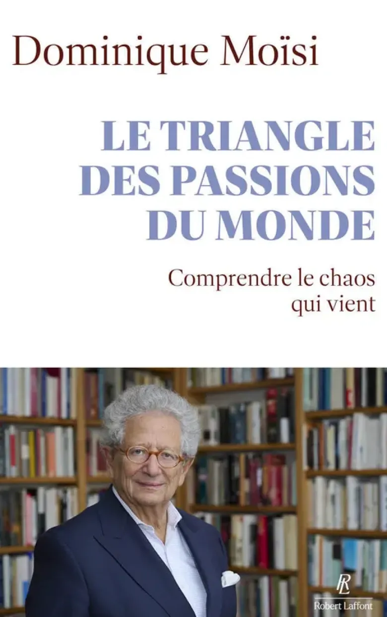 Le triangle des passions du monde - Comprendre le chaos qui vient