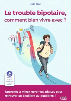 Le trouble bipolaire, comment bien vivre avec ?
