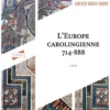 L'Europe carolingienne 714-888 - 4e éd.