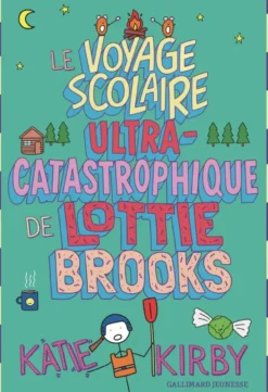 Le Voyage scolaire ultra-catastrophique de Lottie Brooks