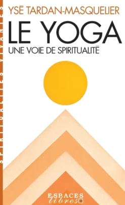 Le Yoga (Espaces Libres - Spiritualités Vivantes)