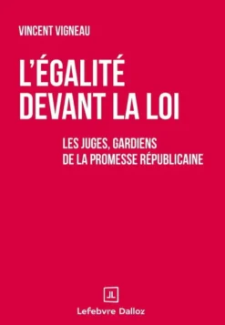 L'égalité devant la loi - Les juges, gardiens de la promesse républicaine
