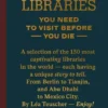 150 Libraries You Need to Visit Before You Die /anglais