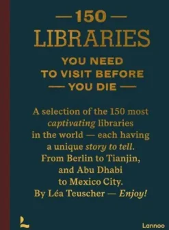 150 Libraries You Need to Visit Before You Die /anglais