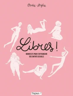 Libres ! Manifeste pour s'affanchir des diktatsLibres ! Manifeste pour s'affranchir des diktats sexuels