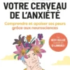 Libérez votre cerveau de l'anxiété - Comprendre et apaiser ses peurs grâce aux neurosciences