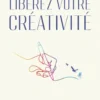 Libérez votre créativité