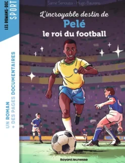 L'incroyable destin de Pelé, le roi du football