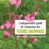 L'indispensable guide de l'amoureux des fleurs sauvages