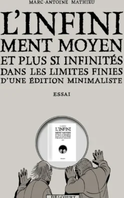 L'Infiniment Moyen et plus si infinitesInfiniment Moyen et plus si infinités dans les limites finies d'une édition minimaliste - Essai