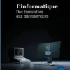 L’informatique - Des transistors aux microservices