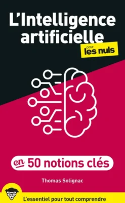 L'Intelligence artificielle pour les Nuls en 50 notions clés, 2e éd.