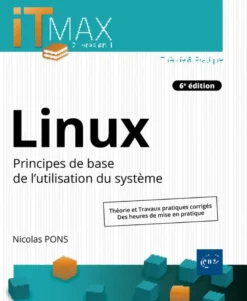 Linux - Cours et exercices corrigés - Principes de base de l'utilisation du système (6e édition)