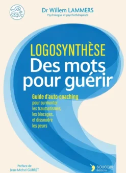 Logosynthèse- Des mots pour guérir