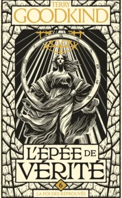 L'Épée de vérité, T6 : La Foi des Réprouvés
