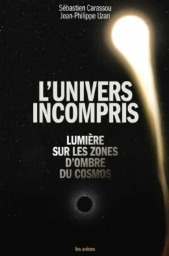 L'univers incompris - L'univers sur les zones d'ombre du cosmos