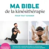 Ma bible de la kinésithérapie pour tout soigner