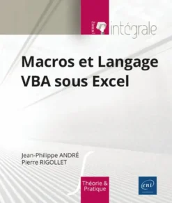 Macros et Langage VBA sous Excel - L'intégrale