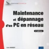 Maintenance et dépannage d'un PC en réseau (8e édition)