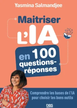 Maitriser l'IA en 100 questions - réponses