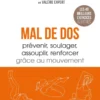 Mal de dos - Prévenir, soulager, assouplir, renforcer grâce au mouvement