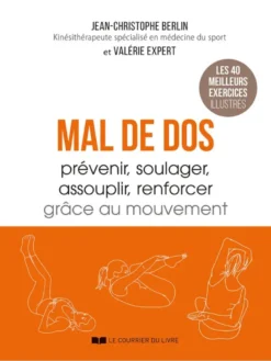 Mal de dos - Prévenir, soulager, assouplir, renforcer grâce au mouvement