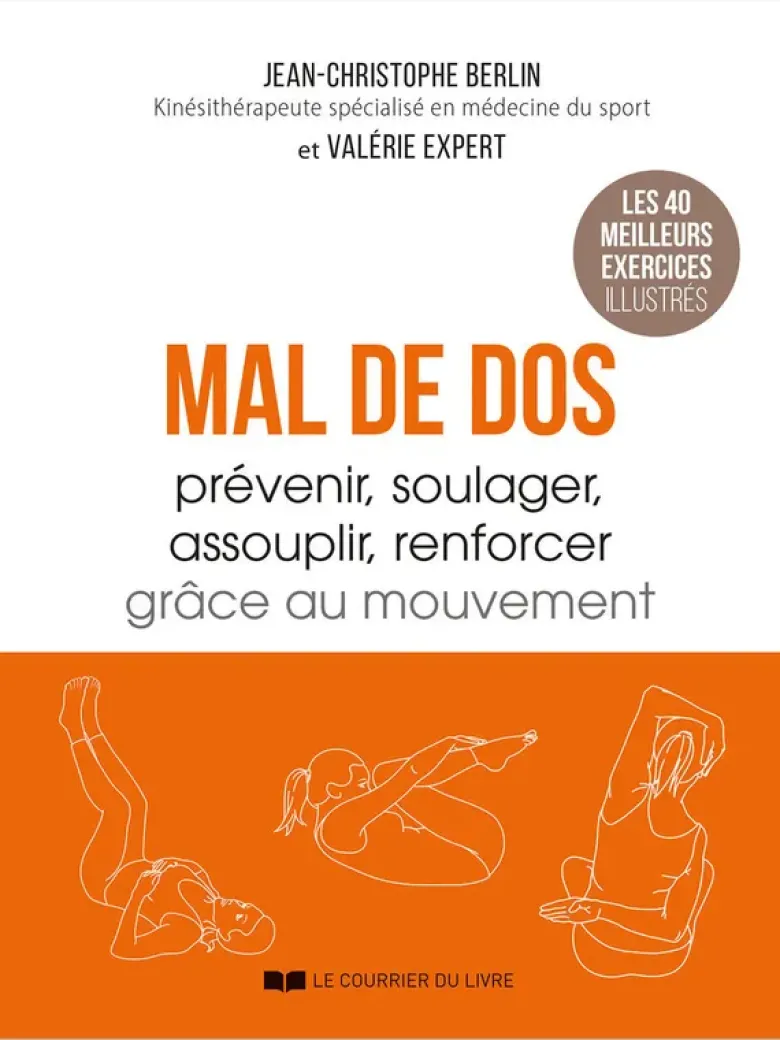 Mal de dos - Prévenir, soulager, assouplir, renforcer grâce au mouvement