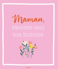 Maman, raconte-moi ton histoire