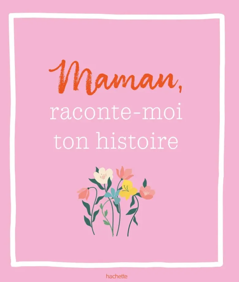 Maman, raconte-moi ton histoire