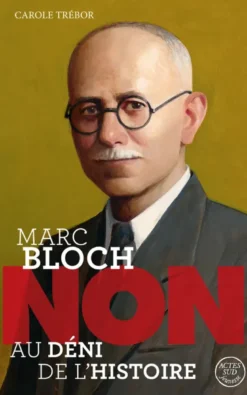 Marc Bloch : "Non au déni de l'Histoire"