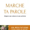 MARCHE TA PAROLE - 108 méditations pour passer à l'action
